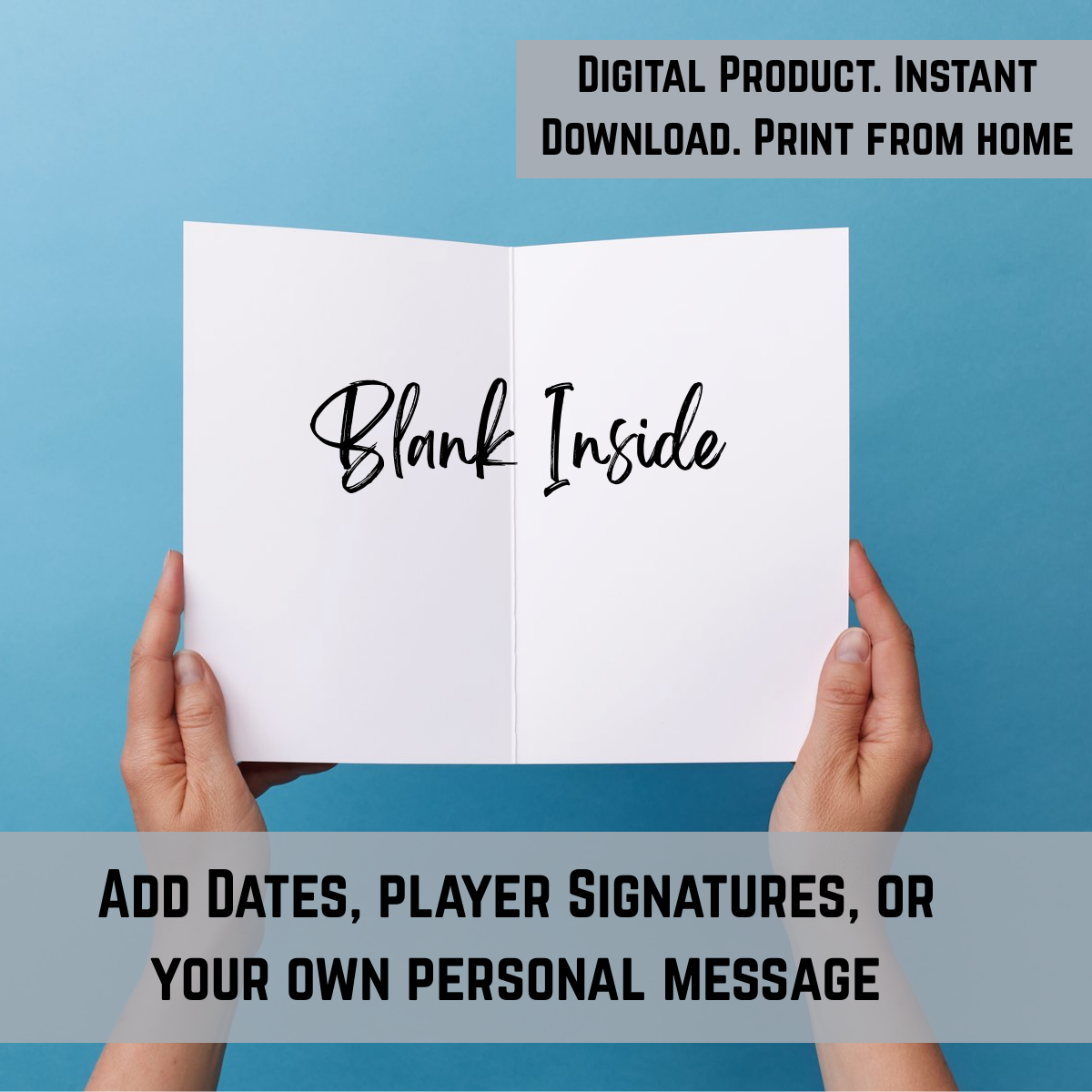 Blank inside of the card perfect for player signatures, dates and personal messages. 