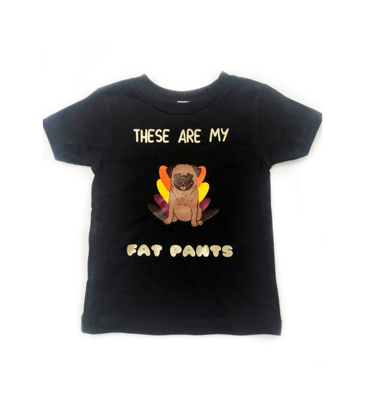Kids Pug Turkey- These are my Fat Pants Thanksgiving Shirt