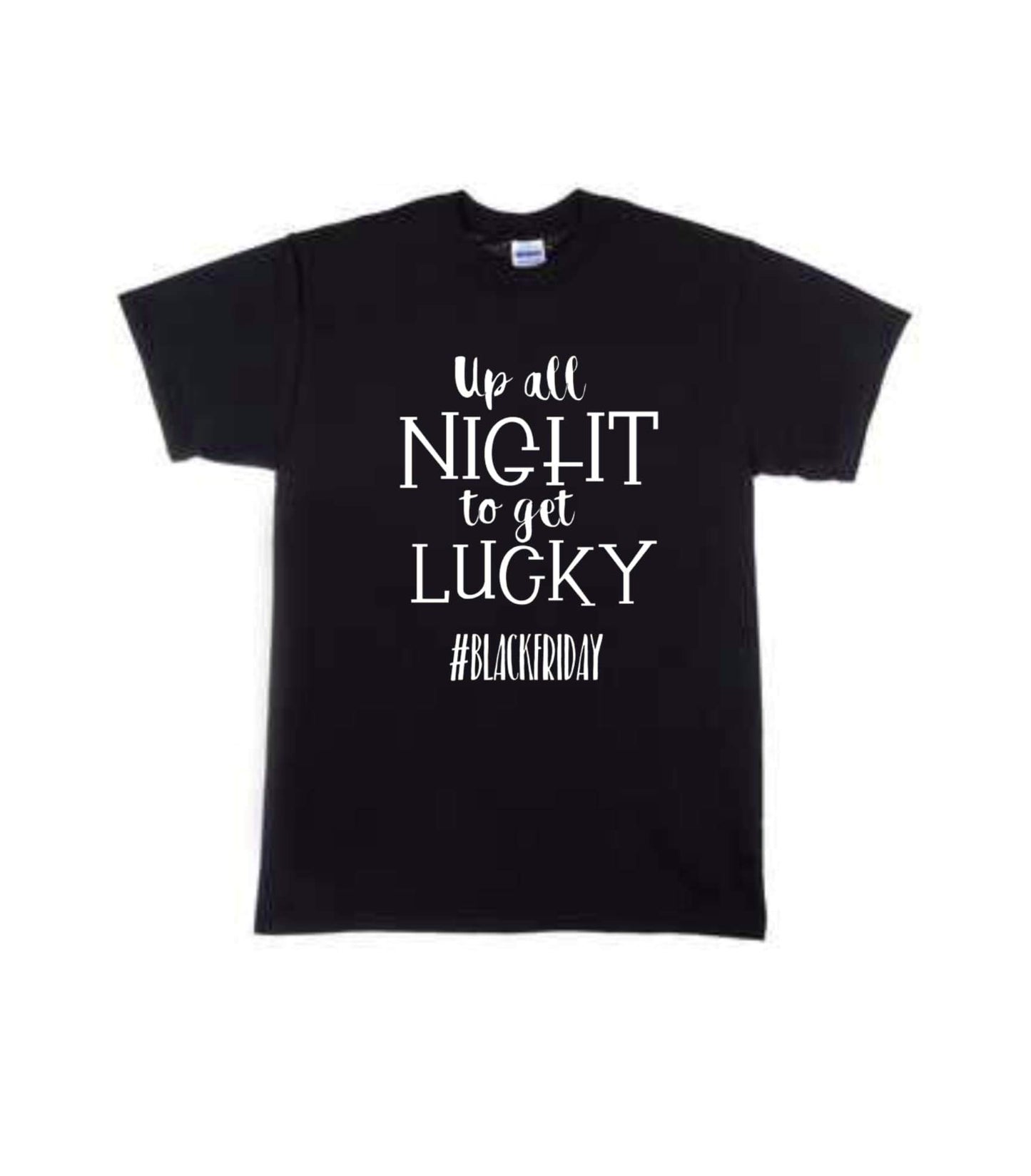 Up all night to get lucky- Black Friday Shirt